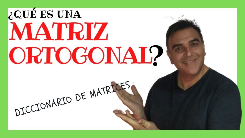 Qué Es Una Matriz Ortogonal
